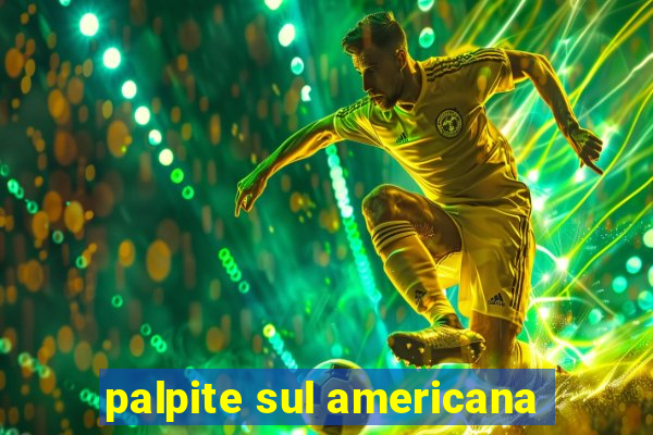 palpite sul americana