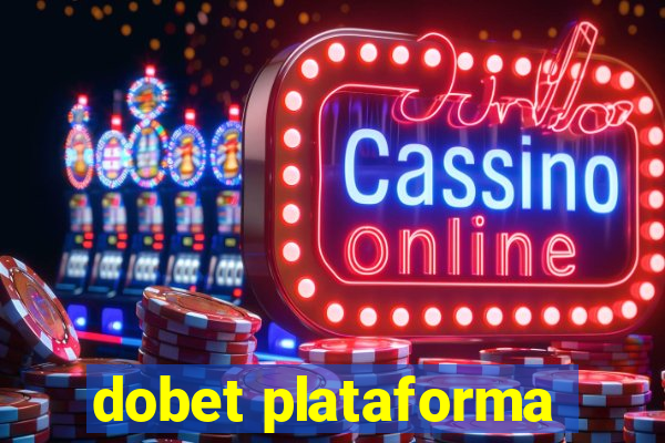 dobet plataforma