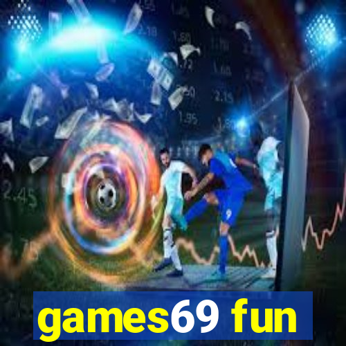 games69 fun