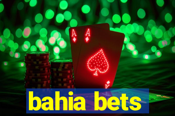 bahia bets