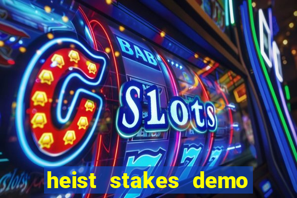 heist stakes demo heist stakes