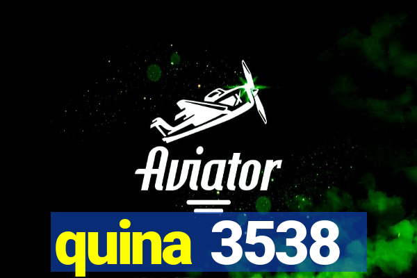 quina 3538