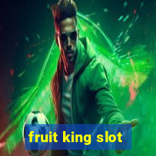 fruit king slot