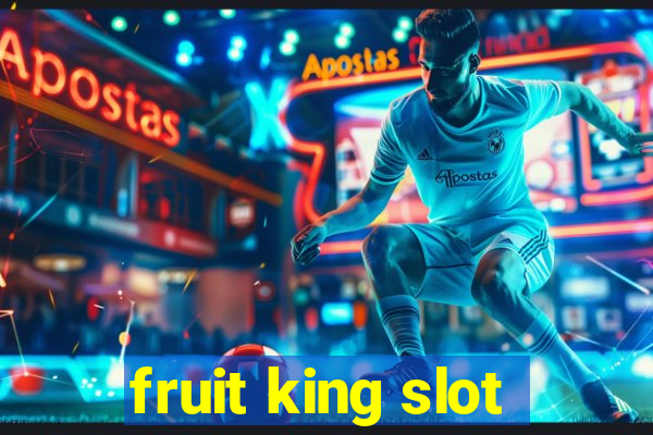 fruit king slot