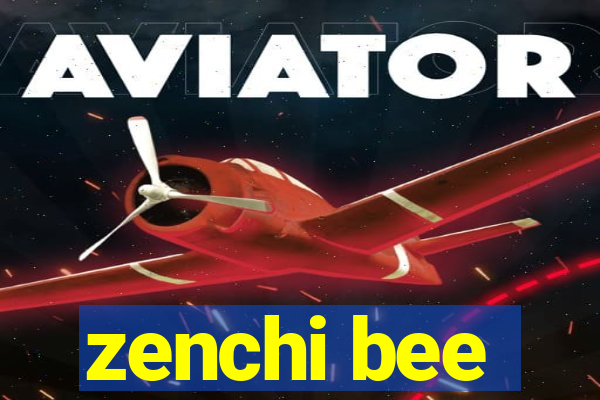 zenchi bee