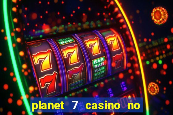 planet 7 casino no deposit bonus codes