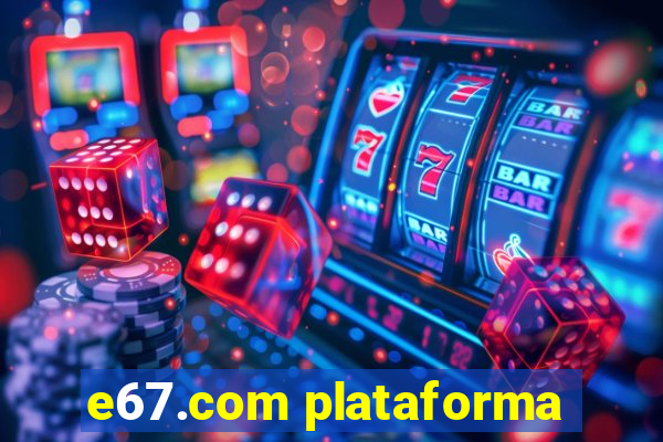 e67.com plataforma