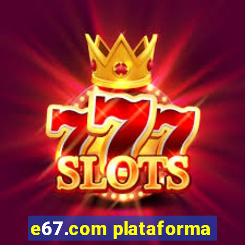 e67.com plataforma