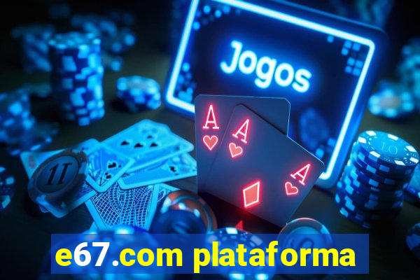 e67.com plataforma