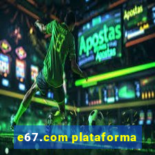 e67.com plataforma