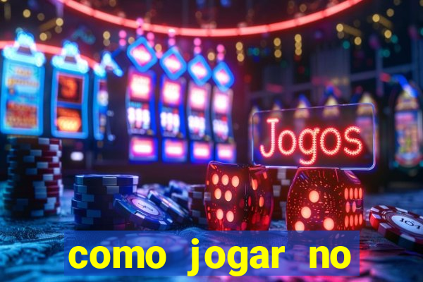 como jogar no estrela bet