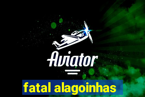 fatal alagoinhas