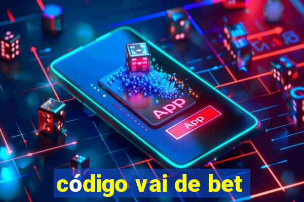 código vai de bet