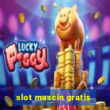 slot mascin gratis