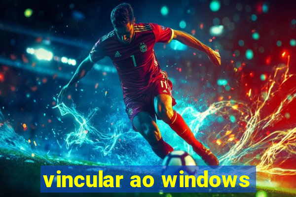 vincular ao windows