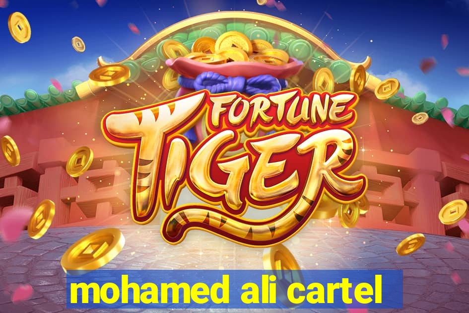 mohamed ali cartel