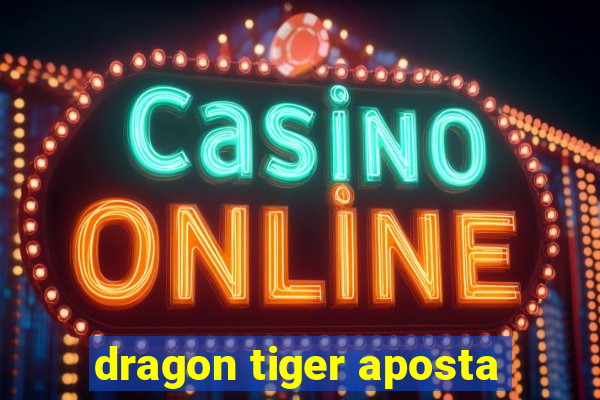 dragon tiger aposta