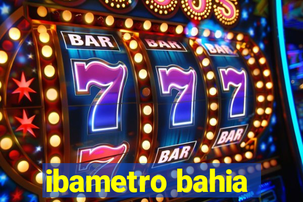 ibametro bahia