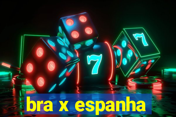 bra x espanha