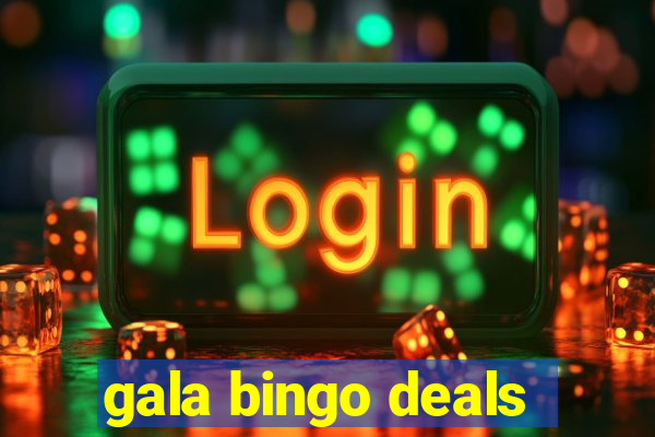 gala bingo deals