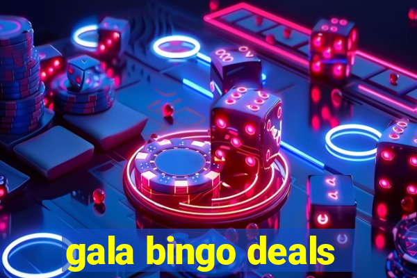 gala bingo deals