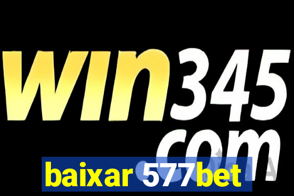 baixar 577bet