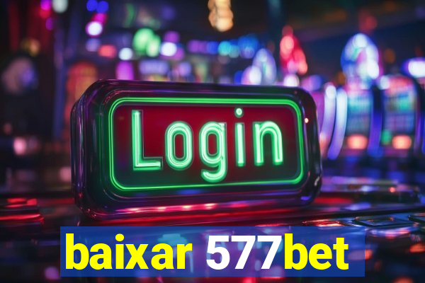 baixar 577bet