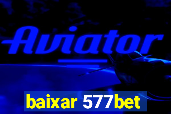 baixar 577bet