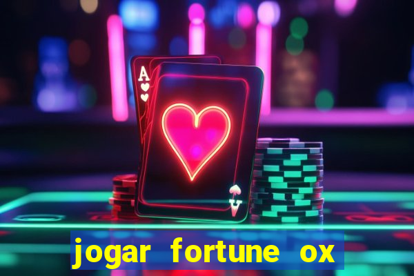 jogar fortune ox de gra?a