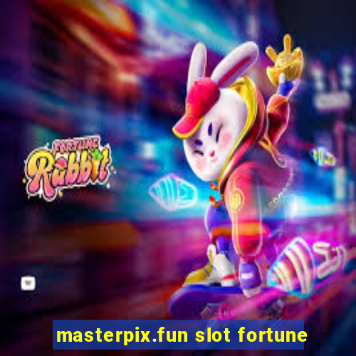 masterpix.fun slot fortune