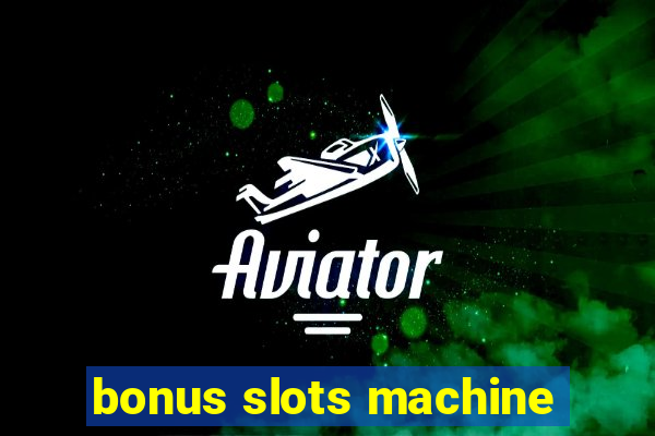 bonus slots machine