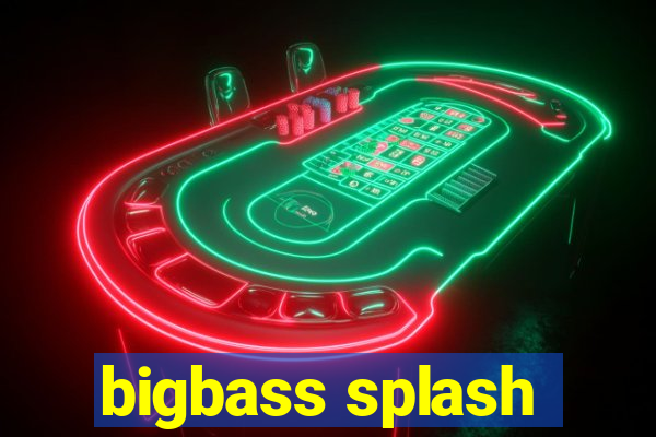 bigbass splash