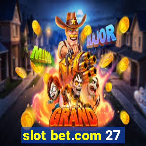 slot bet.com 27