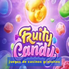 juegos de casinos gratuitos