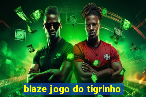 blaze jogo do tigrinho