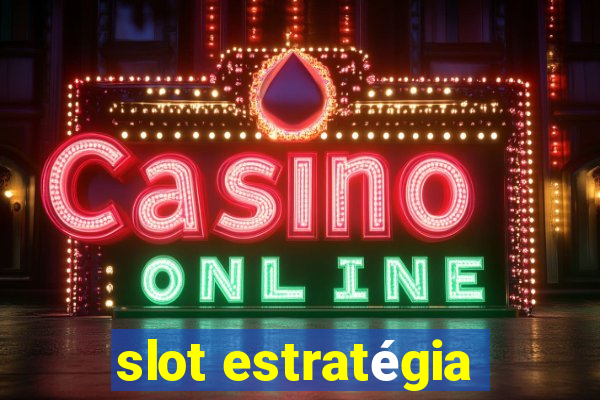 slot estratégia