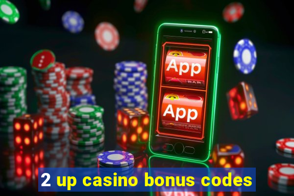 2 up casino bonus codes