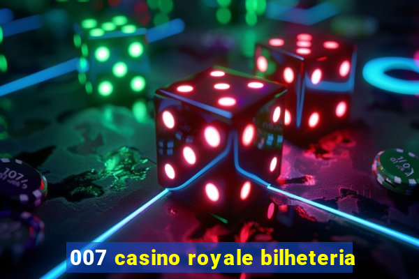 007 casino royale bilheteria