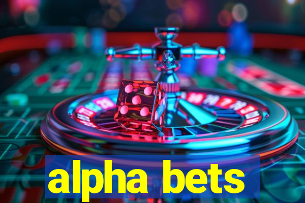 alpha bets