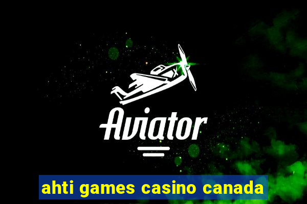 ahti games casino canada