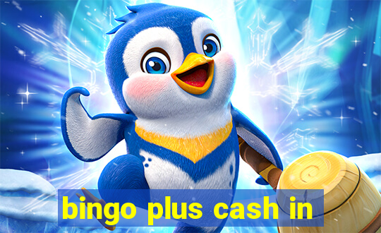 bingo plus cash in