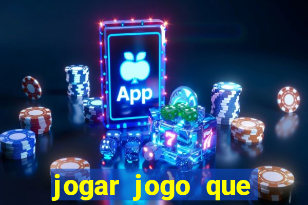 jogar jogo que ganha dinheiro