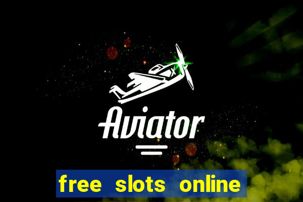 free slots online for free