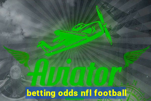 betting odds nfl football