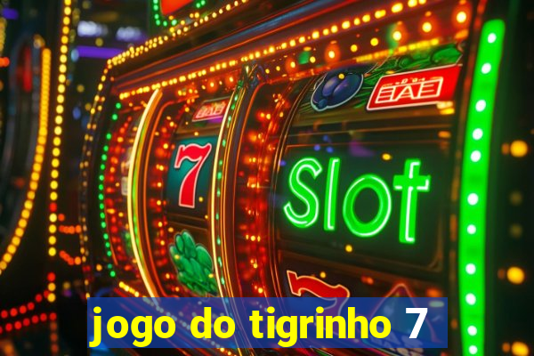 jogo do tigrinho 7