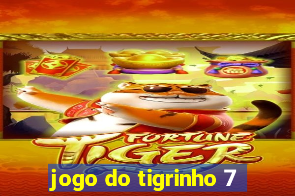 jogo do tigrinho 7