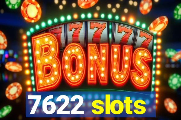 7622 slots