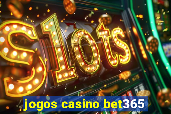 jogos casino bet365