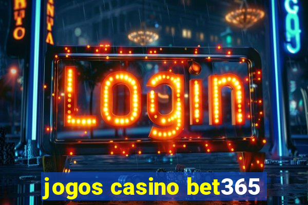 jogos casino bet365