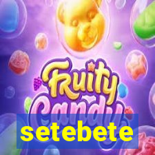 setebete